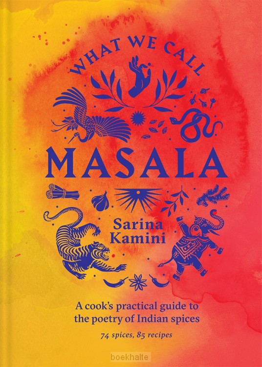 What We Call Masala | A cook's practical guide to the poetry of Indian spices