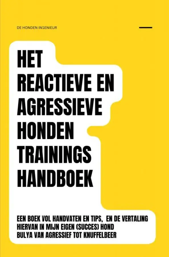 Het reactieve en agressieve honden trainingshandboek