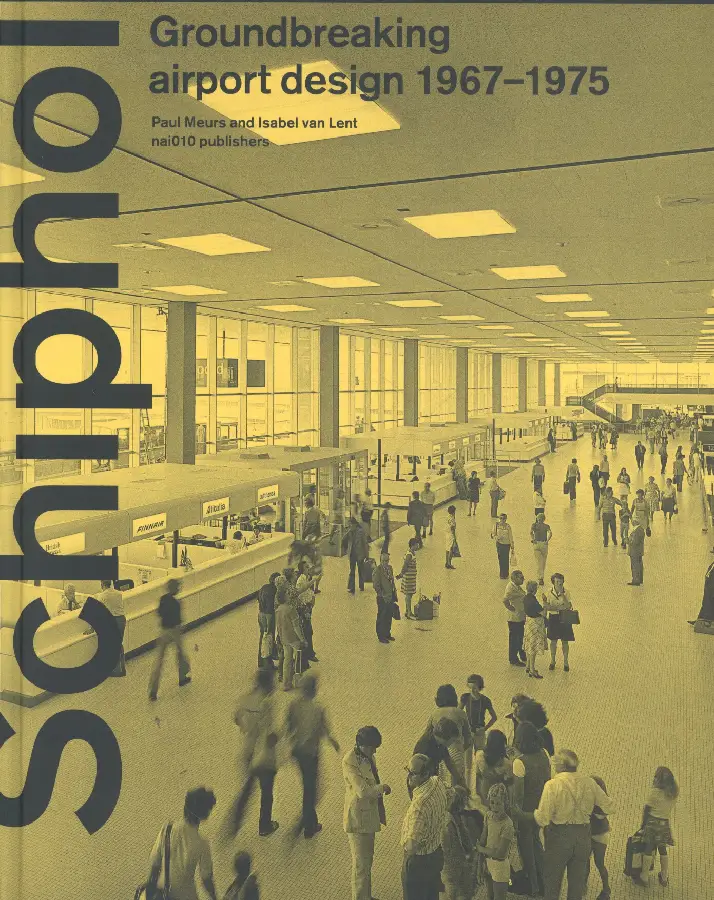 Schiphol - Groundbreaking airport design 1967-1975