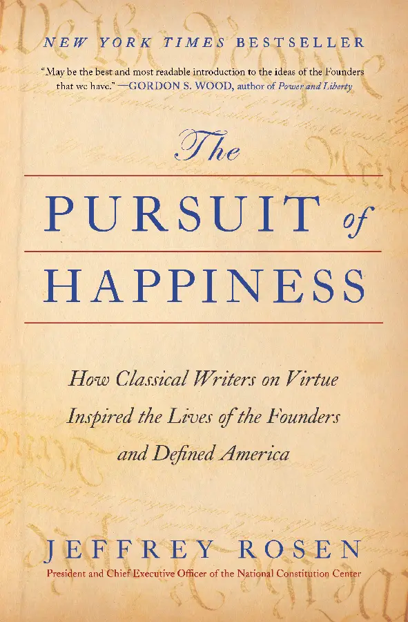 The Pursuit of Happiness: How Classical Writers on Virtue Inspired the Lives of the Founders and Defined America