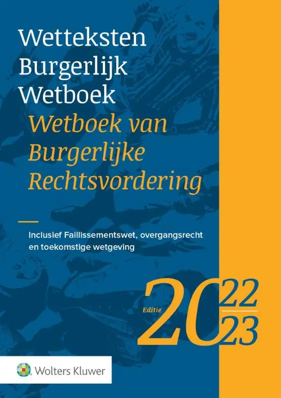 Wetteksten Burgerlijk Wetboek/Wetboek van Burgerlijke Rechtsvordering 2022-2023