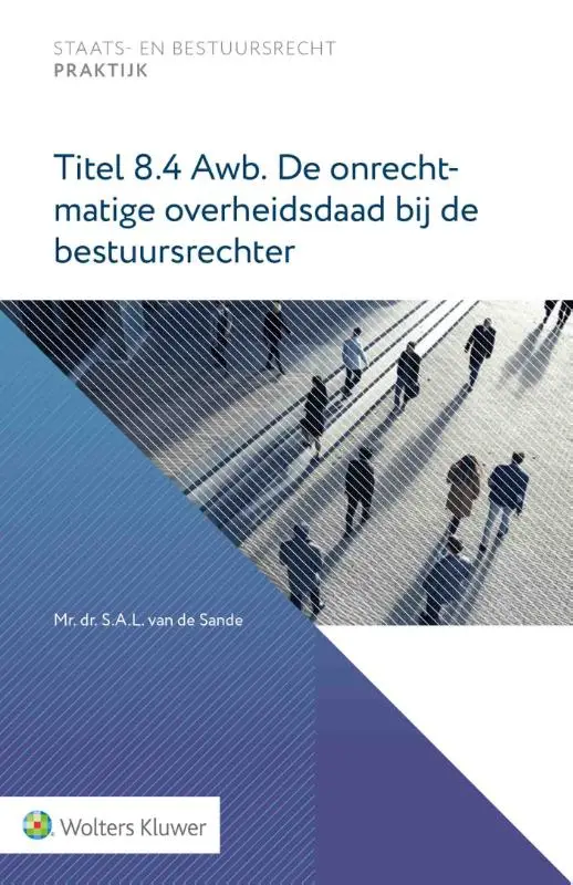 Titel 8.4 Awb. De onrechtmatige overheidsdaad bij de bestuursrechter