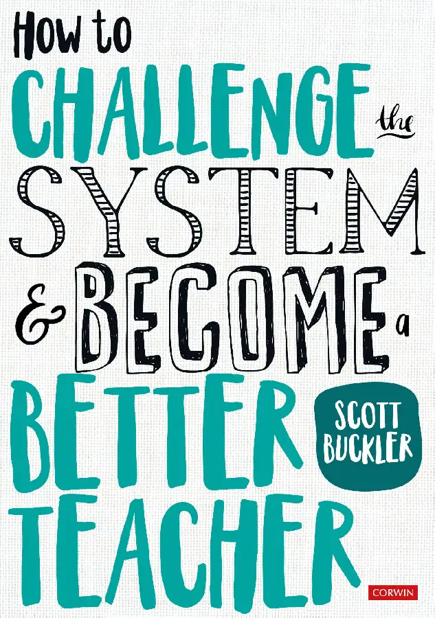 How to Challenge the System and Become a Better Teacher