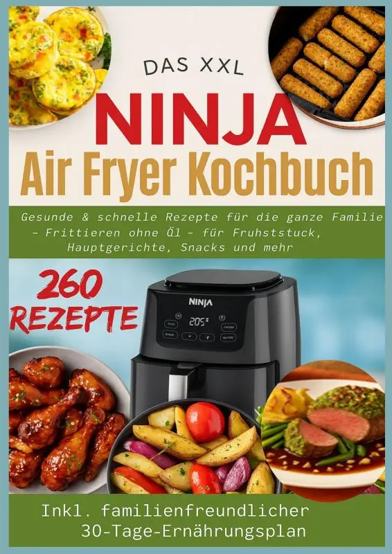 Gesunde und schnelle Rezepte für die ganze Familie - Frittieren ohne Öl für Frühstück, Hauptgerichte, Snacks und mehr