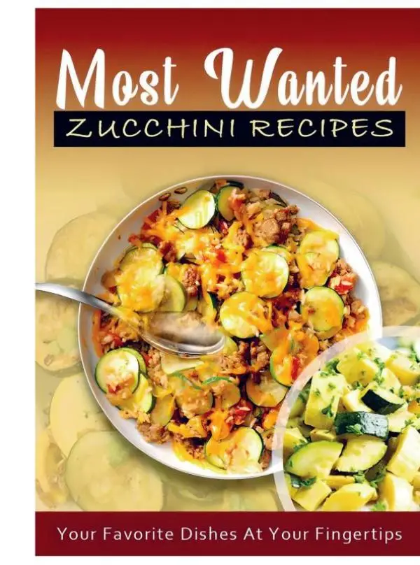 Most Wanted Zucchini Recipes