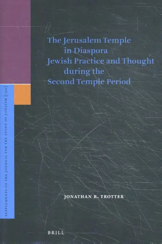 The Jerusalem Temple in Diaspora Jewish Practice and Though during the Second Temple Period