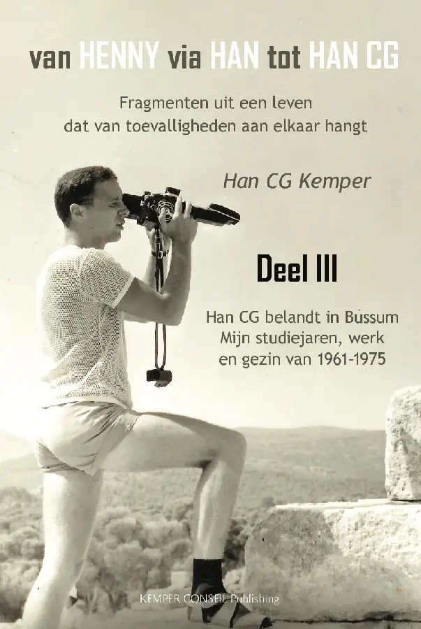 Van Henny via Han tot Han CG / deel III Han CG belandt in Bussum, mijn studiejaren, werken en gezin 1961 - 1975