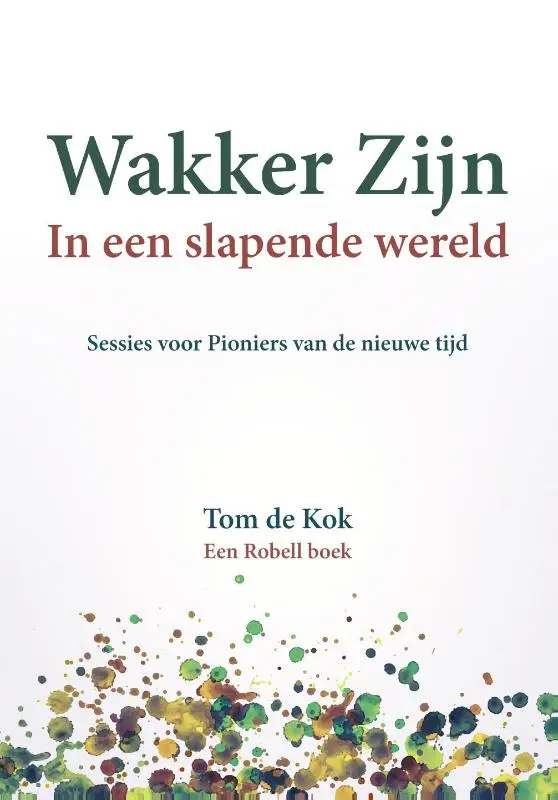 Wakker Zijn in een slapende wereld / 1