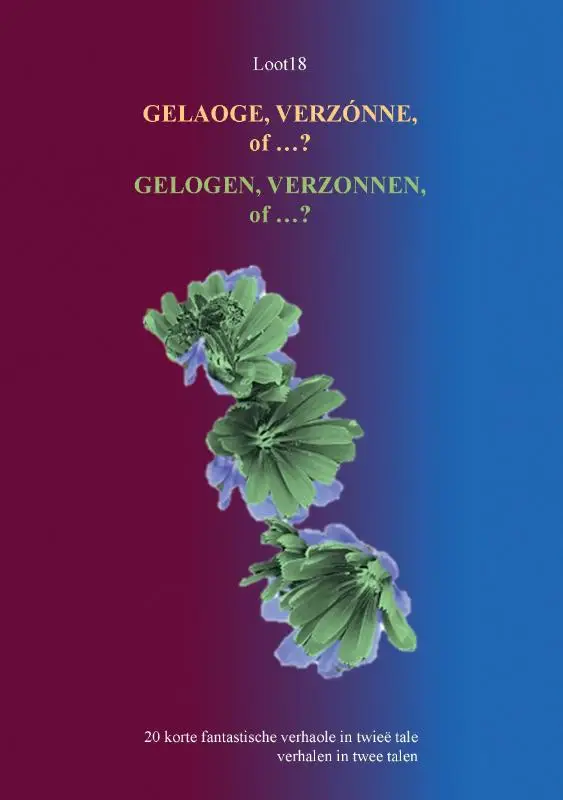 GELAOGE, VERZÓNNE of...? GELOGEN, VERZONNEN of...?