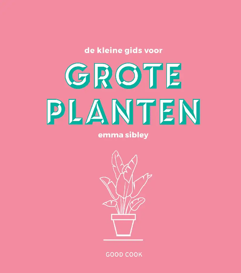 De kleine gids voor grote planten