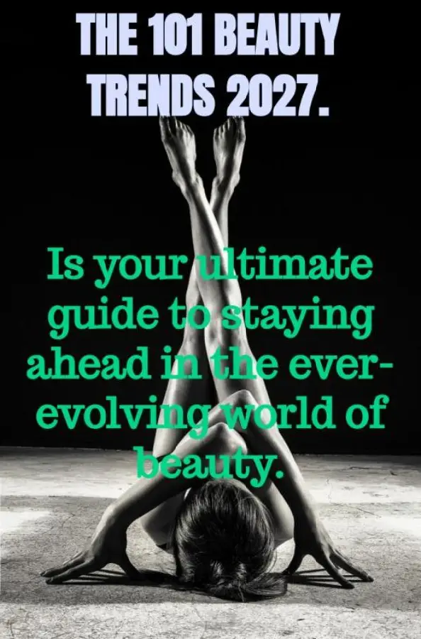 The 101 beauty trends 2027