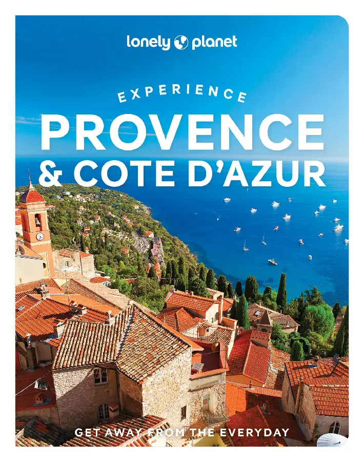 Lonely Planet Experience Provence & the Cote d'Azur