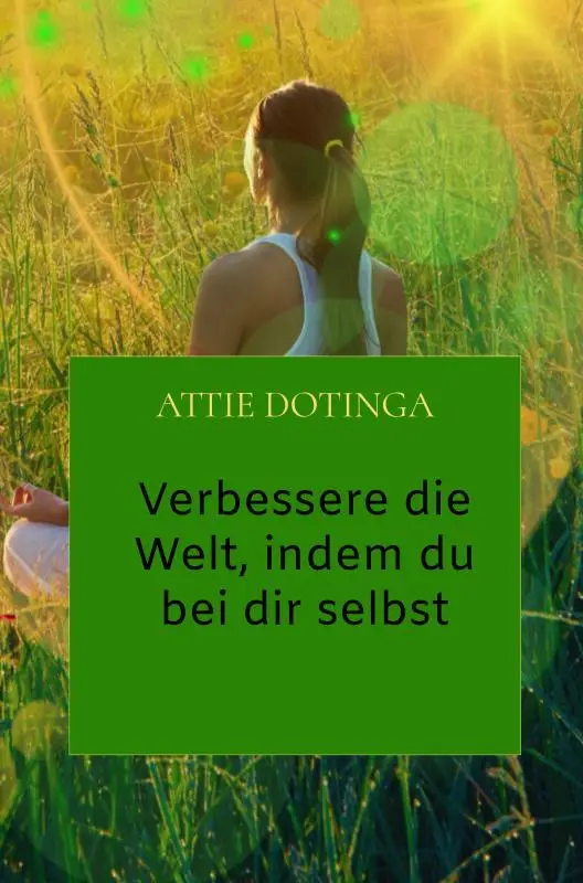 Verbessere die Welt, indem du bei dir selbst anfängst.