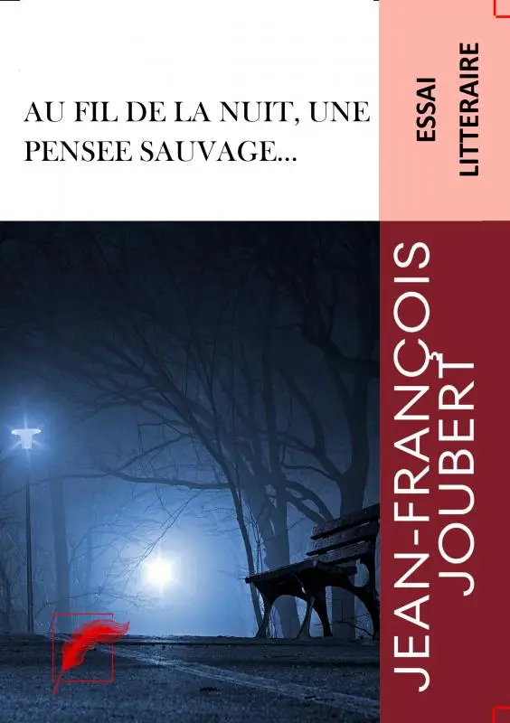 Au fil de la nuit, une pensée sauvage...