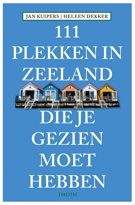 111 Plekken in Zeeland die je gezien moet hebben