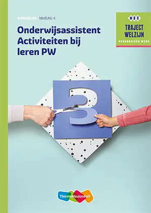 Niveau 4 / Onderwijsassistent Activiteiten bij leren PW / Werkboek