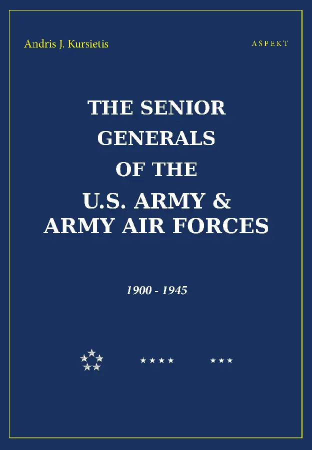 The Senior Generals of the U.S Army & Army Air Forces, 1900-1945