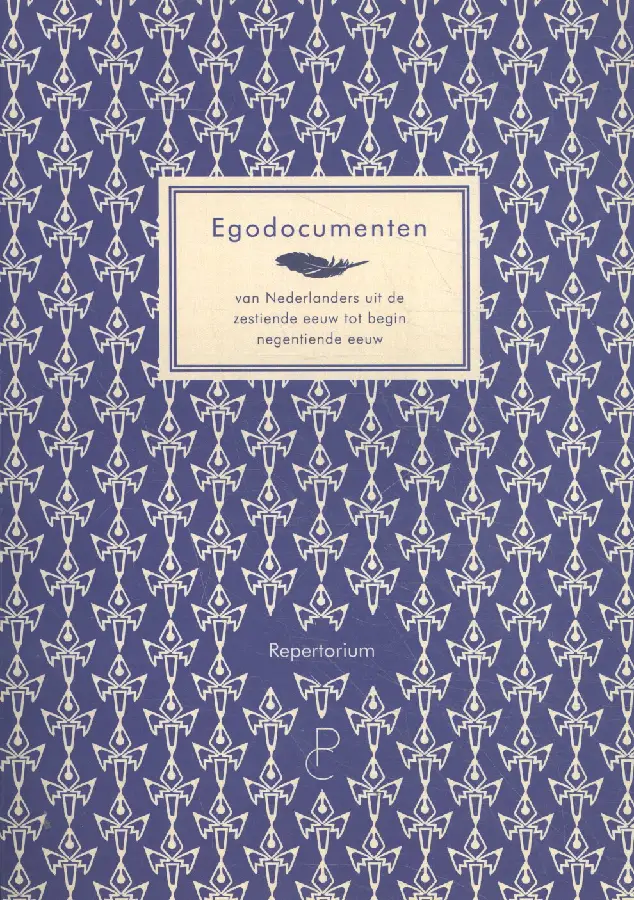 Egodocumenten van Nederlanders uit de zestiende tot begin negentiende eeuw