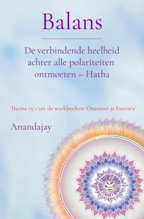 Thema 15 / Balans: De verbindende heelheid achter alle polariteiten ontmoeten - Hatha / Werkboek