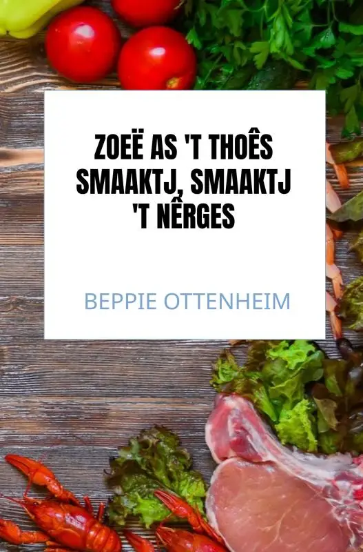 Zoeë as 't thoês smaaktj, smaaktj 't nêrges