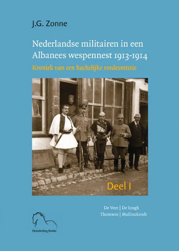 Nederlandse militairen in een Albanees wespennest 1913-1914 / I