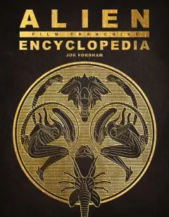 Alien Film Franchise Encyclopedia